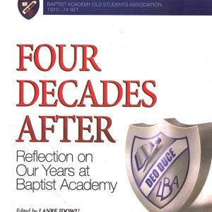 FOUR DECADES AFTER....Reflection on Our Years at Baptist Academy