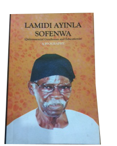 LAMIDI AYINLA SOFENWA: Quintessential Gentleman and Educationist