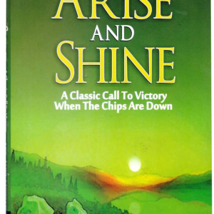 ARISE AND SHINE: A Classic Call To Victory When The Chips Are Down