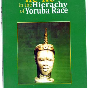 ILE IFE IN THE HIERARCHY OF YORUBA RACE