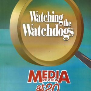WATCHING THE WATCHDOGS: MEDIA REVIEW AT 20