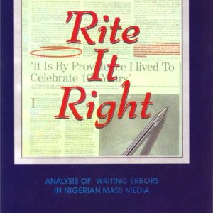 Rite It Right: ANALYSIS OF WRITING ERRORS IN NIGERIAN MASS MEDIA