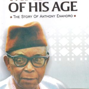 MASTER OF HIS AGE: THE STORY OF ANTHONY ENAHORO