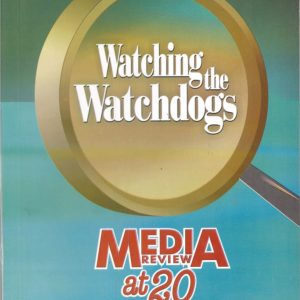 WATCHING THE WATCHDOGS: MEDIA REVIEW AT 20